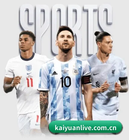 五大体育板块覆盖,从比分到直播全覆盖 - Kaiyuan